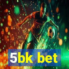 5bk bet